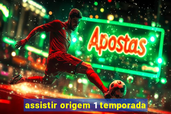 assistir origem 1 temporada